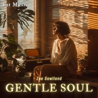 Zoe Gowlland - Gentle Soul