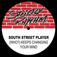 South Street Player - (Who?) Keeps Changing Your Mind