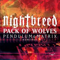 Nightbreed - Pack of Wolves (Pendulum & Matrix Remixes)