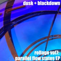 Dusk + Blackdown - Rollage vol7: Parallel Flow States EP