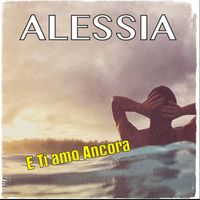Alessia - E Ti amo Ancora