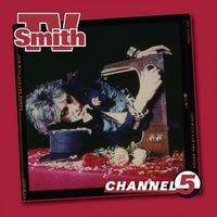 TV Smith - Channel 5 (Remastered 2025)