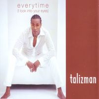 Talizman - Everytime (I Look into Your Eyes)