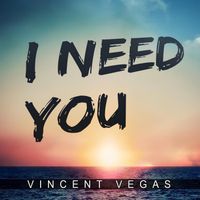 Vincent Vegas - I Need You