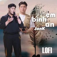 Jank - Chúc Em Bình An (Lofi)