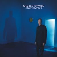 Charles Hayward - Begin Anywhere