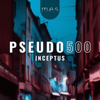 Pseudo500 - Inceptus
