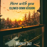 Moonlit Jazz - Here with You (Slowed - Down)