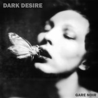 Gare Noir - Dark Desire