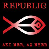 Republic - Aki mer, az nyer