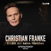 Christian Franke - Erzähl mir keine Märchen (once&twice! Remix)