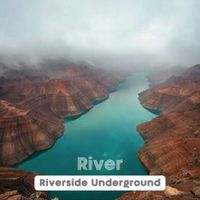 Riverside Underground - River