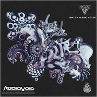 Audiovoid - Gotta Make Noise