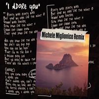 Michele Miglionico - I Adore You (Remix)