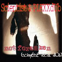 Scientist - Not Forsaken (Scientist Vocal dUb)