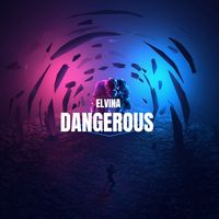 Elvina - Dangerous