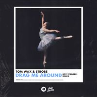 Tom Wax & Strobe - Drag Me Around (Roy Stroebel Remix)