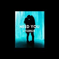 Lysergik - Need You
