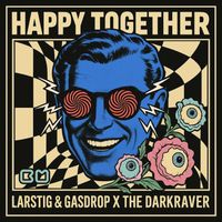 LARSTIG & GASDROP & The Darkraver - Happy Together