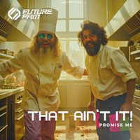 That Ain't It, Future Fam UNIVERSE - Promise Me