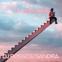 DJ Rosso & Sandra - My Own Way