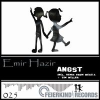 Emir Hazir - Angst (Incl. Tim Müller & MesU.T. Remix)