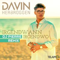 Davin Herbrüggen - Irgendwann, Irgendwo (DJ Pierre Remix)