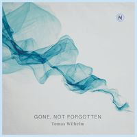 Tomas Wilhelm - Gone, Not Forgotten