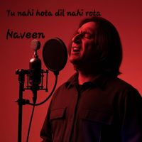 Naveen - Tu Nahi Hota Dil Nahi Rota