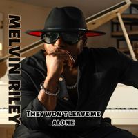 Melvin Riley - They Wont Leave Me Alone