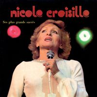 Nicole Croisille - Ses plus grands succès