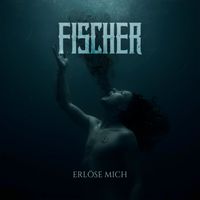 FISCHER - Erlöse mich