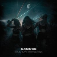 Excess - All My Friends