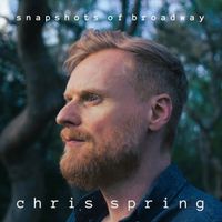 Chris Spring - Snapshots of Broadway