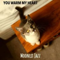 Moonlit Jazz - You Warm My Heart