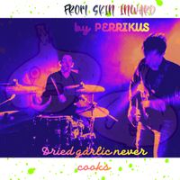 Adva and perrikus - Dried garlic never cooks