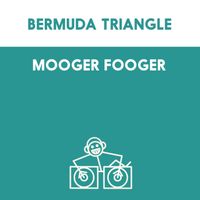 Bermuda Triangle - Mooger Fooger