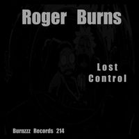 Roger Burns - Lost Control