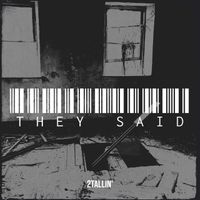 2TALLIN' - They Said