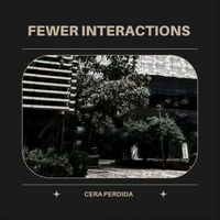 Cera Perdida - Fewer Interactions