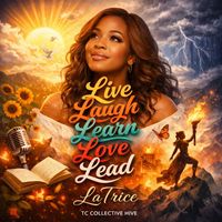 LaTrice - Live Laugh Learn Love Lead