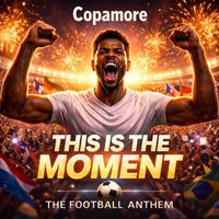 Copamore - This Is the Moment (The Football Anthem)