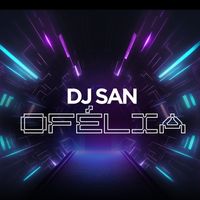 DJ San - OFÉLIA