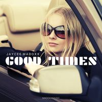Jaycee Madoxx - Good Times
