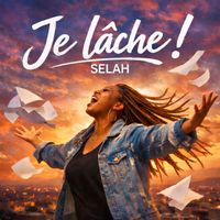 SELAH - Je Lâche !