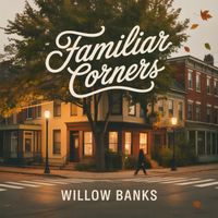 Willow Banks - Familiar Corners