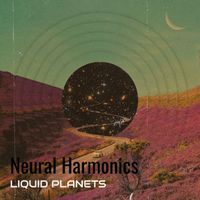 LIQUID PLANETS - Neural Harmonics