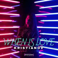Kristianov - When Is Love