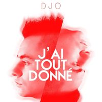 DJO - J'ai tout donné