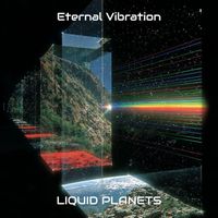 LIQUID PLANETS - Eternal Vibration